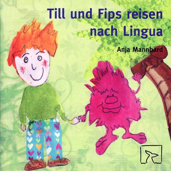 Anja Mannhard: Till und Fips reisen nach Lingua